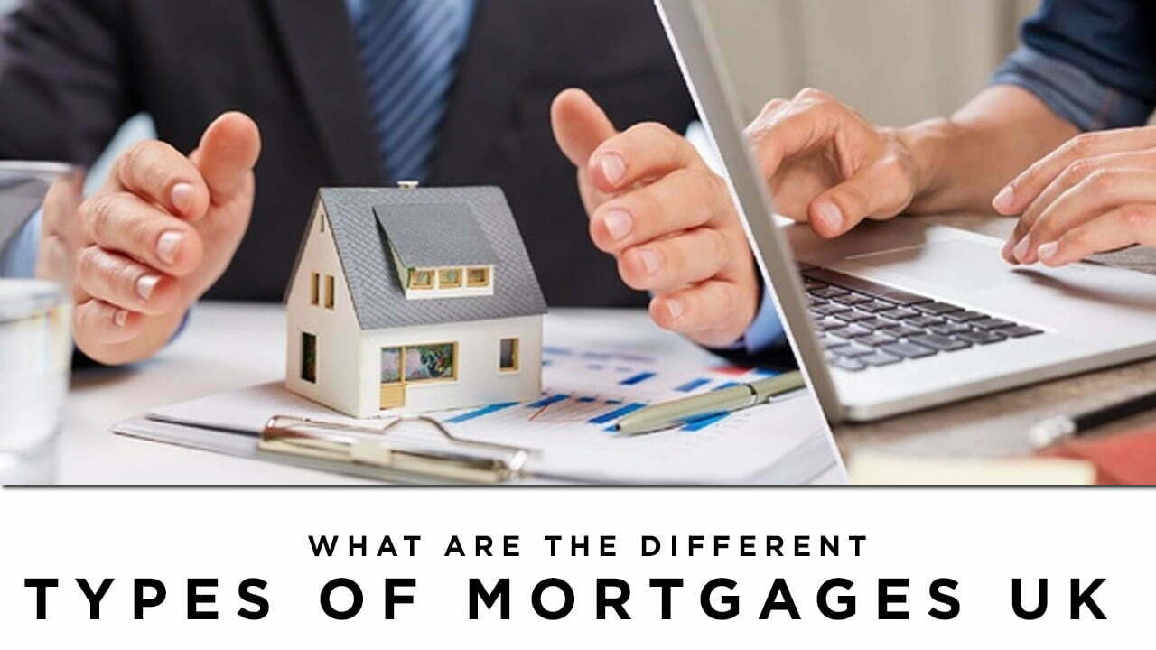 What are the different types of mortgages UK?